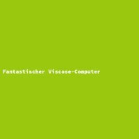 Fantastischer Viscose-Computer